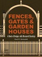 Fences, Gates and Garden Houses: A Book of Designs with Measured Drawings