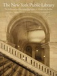 The New York Public Library: The Architecture and Decoration of the Stephen A. Schwarzman Building