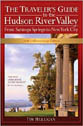 The Traveler's Guide to the Hudson River Valley: From Saratoga Springs to New York City